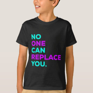 Niemand kan je zelfmoordbewustzijn vervangen t-shirt