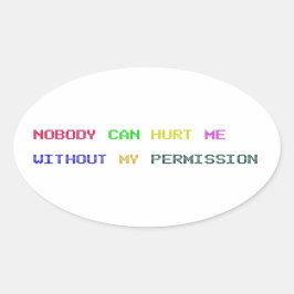 Niemand kan me pijn doen zonder mijn toestemming ovale sticker