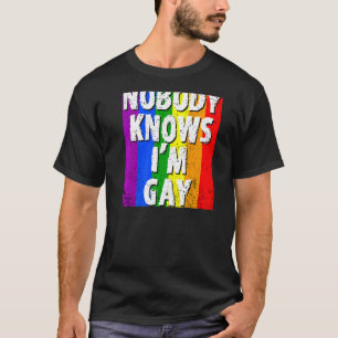 Niemand kent Im Gay Lgbt Gay Pride T-shirt