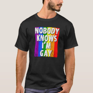 Niemand kent Im Gay Lgbt Gay Pride T-shirt