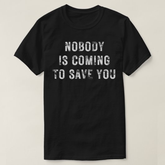Niemand komt je redden t-shirt (Design voorkant)