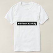 Niemand komt t-shirt (Design voorkant)