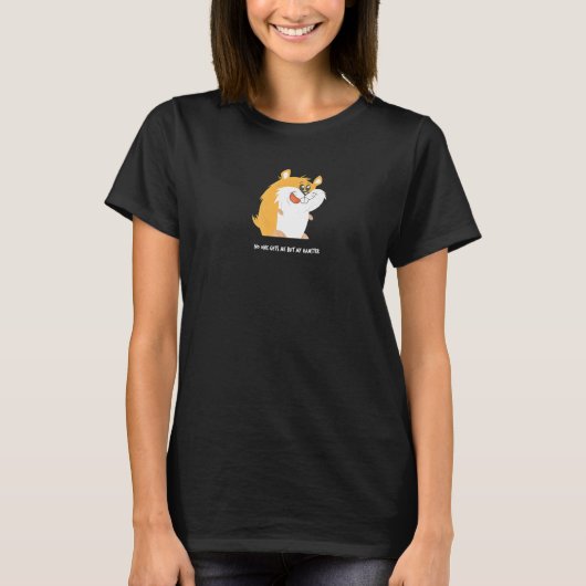 Niemand krijgt me maar mijn hamster t-shirt (Voorkant)