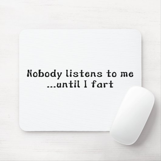 Niemand luistert naar mij... Tot ik begin Muismat (Met muis)