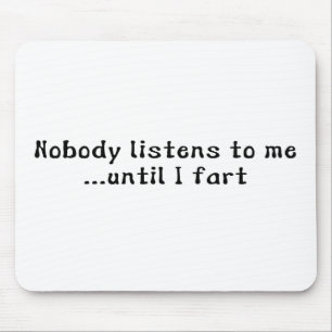 Niemand luistert naar mij... Tot ik begin Muismat