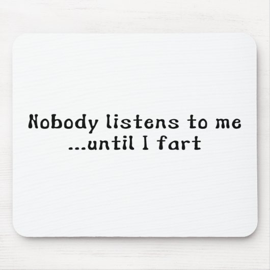 Niemand luistert naar mij... Tot ik begin Muismat (Voorkant)