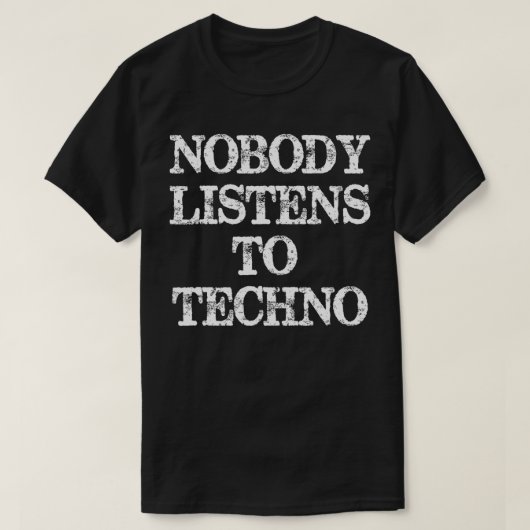 Niemand luistert naar Techno T-shirt (Design voorkant)