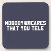 Niemand maakt het nog steeds uit dat je tele bier onderzetter (Voorkant)