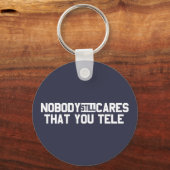 Niemand maakt het nog steeds uit dat je tele sleutelhanger (Voorkant)