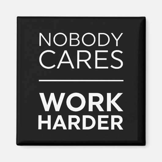 Niemand maakt werk harder magneet (Voorkant)