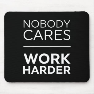 Niemand maakt werk harder muismat