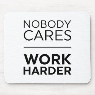 Niemand maakt werk harder muismat