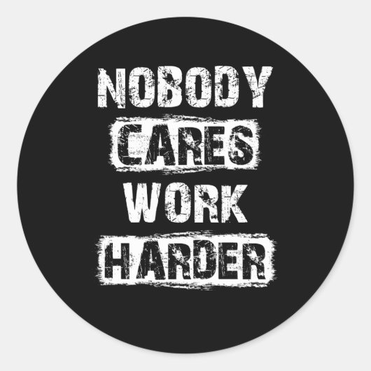 Niemand maakt werk harder ronde sticker (Voorkant)