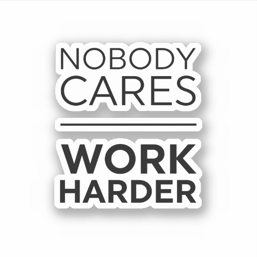Niemand maakt werk harder sticker (Voorkant)