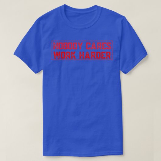 Niemand maakt werk harder t-shirt (Design voorkant)