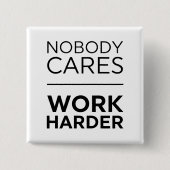Niemand maakt werk harder vierkante button 5,1 cm (Voorkant)