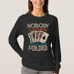 Niemand Maakt Zich Druk Om Wat Je Hebt Gevouwen  P T-shirt