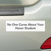 Niemand maakt zich zorgen over je goede student bumpersticker (Op auto)