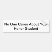 Niemand maakt zich zorgen over je goede student bumpersticker (Voorkant)