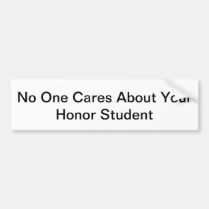 Niemand maakt zich zorgen over je goede student bumpersticker
