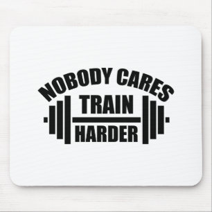 Niemand Maakt Zich Zorgen Train Harder Gym Motivat Muismat