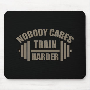 Niemand Maakt Zich Zorgen Train Harder Gym Motivat Muismat
