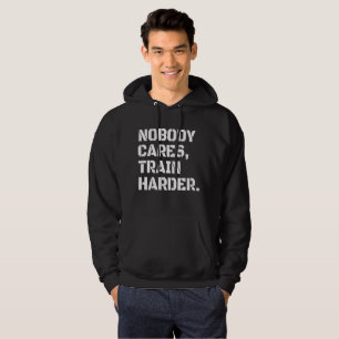 Niemand Maakt Zich Zorgen Train Harder Hoodie
