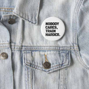 Niemand Maakt Zich Zorgen Train Harder Ronde Button 5,7 Cm
