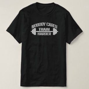 Niemand Maakt Zich Zorgen Train Harder T-Shirt