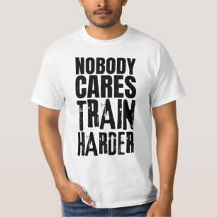 Niemand Maakt Zich Zorgen Train Harder T-shirt
