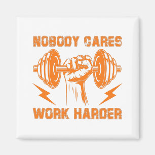 Niemand maakt zich zorgen, Werk Harder. Magneet