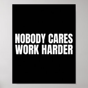 Niemand Maakt Zich Zorgen Werk Harder Motivatie Wo Poster
