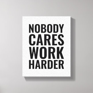 Niemand maakt zich zorgen, werk harder | Motiveren Canvas Afdruk