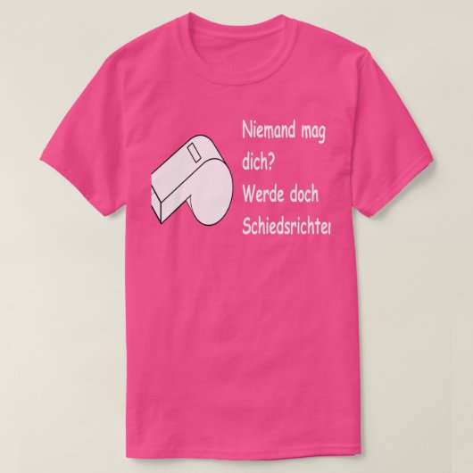 Niemand mag dich Werde doch Schiedsrichter T-shirt (Design voorkant)