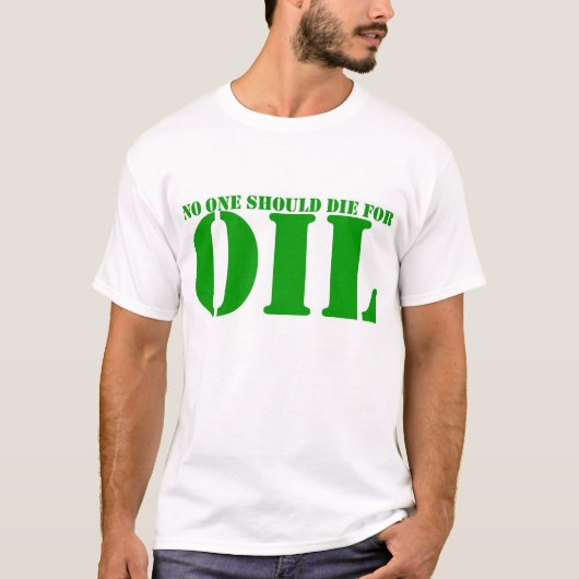 niemand mag sterven voor olie . t-shirt (Voorkant)