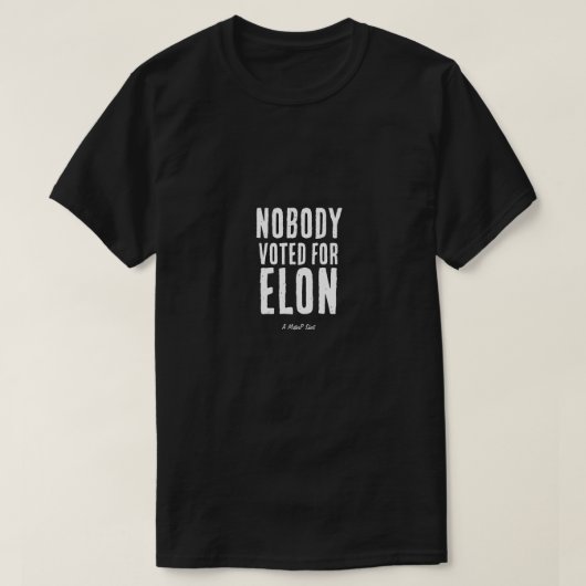 Niemand stemde op Elon - een MisterP-Shirt T-shirt (Design voorkant)