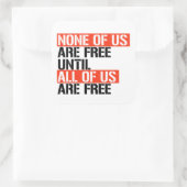 Niemand van ons is vrij tot we allemaal vrij zijn vierkante sticker (Tas)