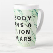 Niemand verdient een miljard dollar latte mok (Rechterhoek)