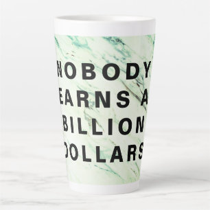 Niemand verdient een miljard dollar latte mok