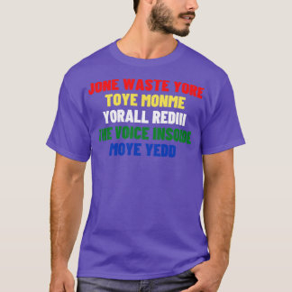 Niemand verspilt je toye monme je stem opnieuw t-shirt