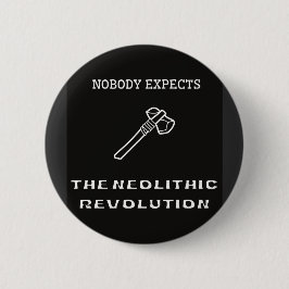 Niemand verwacht de neolithische revolutie ronde button 5,7 cm