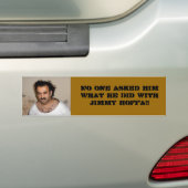 Niemand vroeg hem wat hij met Hoffa deed. Bumpersticker (Op auto)