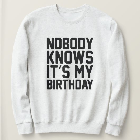 Niemand weet dat het mijn verjaardag is trui (Design voorkant)