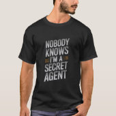Niemand weet dat ik een geheim agent T-shirt ben (Voorkant)
