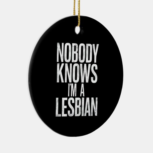 Niemand weet dat ik een lesbische grappige gay pri keramisch ornament (Rechts)