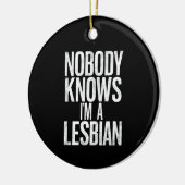 Niemand weet dat ik een lesbische grappige gay pri keramisch ornament (Links)