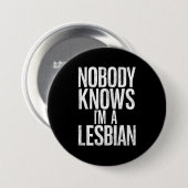 Niemand weet dat ik een lesbische grappige gay pri ronde button 7,6 cm (Voorkant /achterkant)