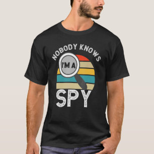 Niemand weet dat ik een spion ben, privé recherche t-shirt