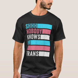 Niemand weet dat ik een trans lhbt trots transgend t-shirt