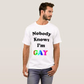 Niemand weet dat ik Gay ben T-shirt (Voorkant volledig)